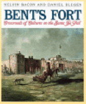 BENT'S FORT: crossroads of cultures on the Santa Fe Trail.